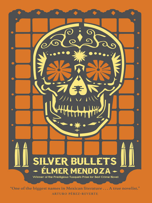 Title details for Silver Bullets by Elmer Mendoza - Available
